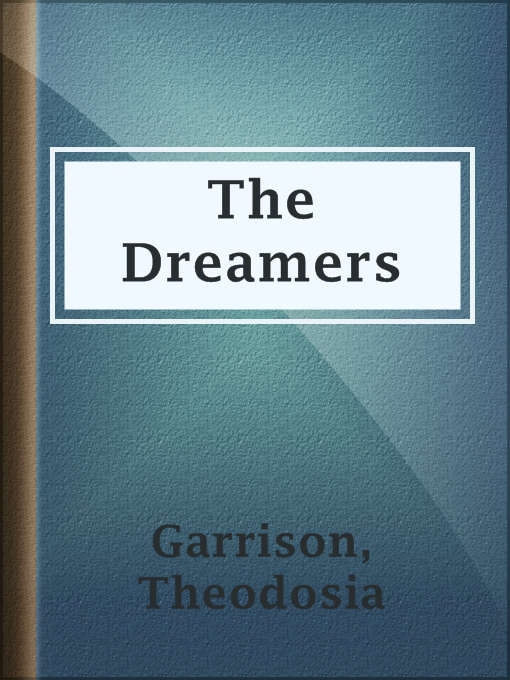 Title details for The Dreamers by Theodosia Garrison - Available
